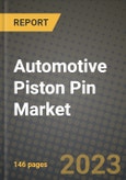 Automotive Piston Pin Market - Revenue, Trends, Growth Opportunities, Competition, COVID-19 Strategies, Regional Analysis and Future Outlook to 2030 (By Products, Applications, End Cases)- Product Image