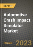 Automotive Crash Impact Simulator Market - Revenue, Trends, Growth Opportunities, Competition, COVID-19 Strategies, Regional Analysis and Future Outlook to 2030 (By Products, Applications, End Cases)- Product Image