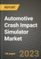 2023 Automotive Crash Impact Simulator Market - Revenue, Trends, Growth Opportunities, Competition, COVID Strategies, Regional Analysis and Future outlook to 2030 (by products, applications, end cases) - Product Image