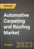 Automotive Carpeting and Roofing Market - Revenue, Trends, Growth Opportunities, Competition, COVID-19 Strategies, Regional Analysis and Future Outlook to 2030 (By Products, Applications, End Cases)- Product Image