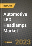 2023 Automotive LED Headlamps Market - Revenue, Trends, Growth Opportunities, Competition, COVID Strategies, Regional Analysis and Future outlook to 2030 (by products, applications, end cases)- Product Image