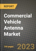 Commercial Vehicle Antenna Market - Revenue, Trends, Growth Opportunities, Competition, COVID-19 Strategies, Regional Analysis and Future Outlook to 2030 (By Products, Applications, End Cases)- Product Image