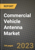 2023 Commercial Vehicle Antenna Market - Revenue, Trends, Growth Opportunities, Competition, COVID Strategies, Regional Analysis and Future outlook to 2030 (by products, applications, end cases)- Product Image