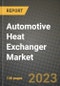 2023 Automotive Heat Exchanger Market - Revenue, Trends, Growth Opportunities, Competition, COVID Strategies, Regional Analysis and Future outlook to 2030 (by products, applications, end cases) - Product Image