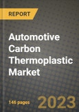 Automotive Carbon Thermoplastic Market - Revenue, Trends, Growth Opportunities, Competition, COVID-19 Strategies, Regional Analysis and Future Outlook to 2030 (By Products, Applications, End Cases)- Product Image