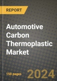 2023 Automotive Carbon Thermoplastic Market - Revenue, Trends, Growth Opportunities, Competition, COVID Strategies, Regional Analysis and Future outlook to 2030 (by products, applications, end cases)- Product Image