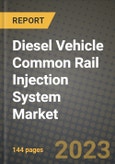 2023 Diesel Vehicle Common Rail Injection System Market - Revenue, Trends, Growth Opportunities, Competition, COVID Strategies, Regional Analysis and Future outlook to 2030 (by products, applications, end cases)- Product Image