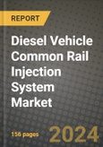 Diesel Vehicle Common Rail Injection System Market Report: Industry Size, Market Shares Data, Latest Trends, Insights, Growth Potential, CAGR Forecasts to 2034- Product Image