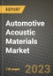 2023 Automotive Acoustic Materials Market - Revenue, Trends, Growth Opportunities, Competition, COVID Strategies, Regional Analysis and Future outlook to 2030 (by products, applications, end cases) - Product Image