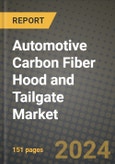 Automotive Carbon Fiber Hood and Tailgate Market Report: Industry Size, Market Shares Data, Latest Trends, Insights, Growth Potential, CAGR Forecasts to 2034- Product Image