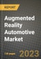2023 Augmented Reality Automotive Market - Revenue, Trends, Growth Opportunities, Competition, COVID Strategies, Regional Analysis and Future outlook to 2030 (by products, applications, end cases) - Product Image