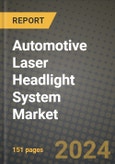 Automotive Laser Headlight System Market Report: Industry Size, Market Shares Data, Latest Trends, Insights, Growth Potential, CAGR Forecasts to 2034- Product Image