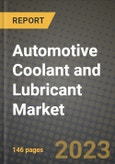 2023 Automotive Coolant and Lubricant Market - Revenue, Trends, Growth Opportunities, Competition, COVID Strategies, Regional Analysis and Future outlook to 2030 (by products, applications, end cases)- Product Image