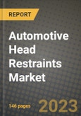 Automotive Head Restraints Market - Revenue, Trends, Growth Opportunities, Competition, COVID-19 Strategies, Regional Analysis and Future Outlook to 2030 (By Products, Applications, End Cases)- Product Image