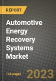 Automotive Energy Recovery Systems Market - Revenue, Trends, Growth Opportunities, Competition, COVID-19 Strategies, Regional Analysis and Future Outlook to 2030 (By Products, Applications, End Cases)- Product Image