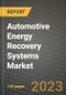 Automotive Energy Recovery Systems Market - Revenue, Trends, Growth Opportunities, Competition, COVID-19 Strategies, Regional Analysis and Future Outlook to 2030 (By Products, Applications, End Cases) - Product Image