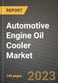 2023 Automotive Engine Oil Cooler Market - Revenue, Trends, Growth Opportunities, Competition, COVID Strategies, Regional Analysis and Future outlook to 2030 (by products, applications, end cases)- Product Image