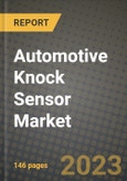 2023 Automotive Knock Sensor Market - Revenue, Trends, Growth Opportunities, Competition, COVID Strategies, Regional Analysis and Future outlook to 2030 (by products, applications, end cases)- Product Image