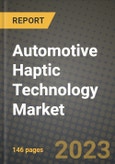 Automotive Haptic Technology Market - Revenue, Trends, Growth Opportunities, Competition, COVID-19 Strategies, Regional Analysis and Future Outlook to 2030 (By Products, Applications, End Cases)- Product Image