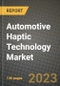Automotive Haptic Technology Market - Revenue, Trends, Growth Opportunities, Competition, COVID-19 Strategies, Regional Analysis and Future Outlook to 2030 (By Products, Applications, End Cases) - Product Image