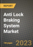2023 Anti Lock Braking System Market - Revenue, Trends, Growth Opportunities, Competition, COVID Strategies, Regional Analysis and Future outlook to 2030 (by products, applications, end cases)- Product Image