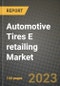 Automotive Tires E retailing Market - Revenue, Trends, Growth Opportunities, Competition, COVID-19 Strategies, Regional Analysis and Future Outlook to 2030 (By Products, Applications, End Cases) - Product Image