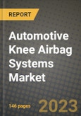 Automotive Knee Airbag Systems Market - Revenue, Trends, Growth Opportunities, Competition, COVID-19 Strategies, Regional Analysis and Future Outlook to 2030 (By Products, Applications, End Cases)- Product Image