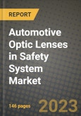 Automotive Optic Lenses in Safety System (AOLSS) Market - Revenue, Trends, Growth Opportunities, Competition, COVID-19 Strategies, Regional Analysis and Future Outlook to 2030 (By Products, Applications, End Cases)- Product Image