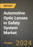 2023 Automotive Optic Lenses in Safety System (AOLSS) Market - Revenue, Trends, Growth Opportunities, Competition, COVID Strategies, Regional Analysis and Future outlook to 2030 (by products, applications, end cases)- Product Image