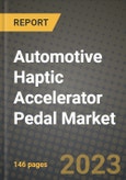 2023 Automotive Haptic Accelerator Pedal Market - Revenue, Trends, Growth Opportunities, Competition, COVID Strategies, Regional Analysis and Future outlook to 2030 (by products, applications, end cases)- Product Image