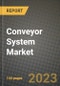 2023 Conveyor System Market - Revenue, Trends, Growth Opportunities, Competition, COVID Strategies, Regional Analysis and Future outlook to 2030 (by products, applications, end cases) - Product Thumbnail Image