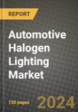 2023 Automotive Halogen Lighting Market - Revenue, Trends, Growth Opportunities, Competition, COVID Strategies, Regional Analysis and Future outlook to 2030 (by products, applications, end cases)- Product Image