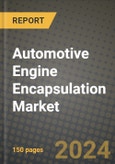 2023 Automotive Engine Encapsulation Market - Revenue, Trends, Growth Opportunities, Competition, COVID Strategies, Regional Analysis and Future outlook to 2030 (by products, applications, end cases)- Product Image