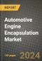 2023 Automotive Engine Encapsulation Market - Revenue, Trends, Growth Opportunities, Competition, COVID Strategies, Regional Analysis and Future outlook to 2030 (by products, applications, end cases) - Product Image