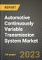 2023 Automotive Continuously Variable Transmission System Market - Revenue, Trends, Growth Opportunities, Competition, COVID Strategies, Regional Analysis and Future outlook to 2030 (by products, applications, end cases) - Product Image