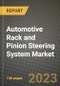 2023 Automotive Rack and Pinion Steering System Market - Revenue, Trends, Growth Opportunities, Competition, COVID Strategies, Regional Analysis and Future outlook to 2030 (by products, applications, end cases) - Product Image