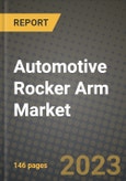 2023 Automotive Rocker Arm Market - Revenue, Trends, Growth Opportunities, Competition, COVID Strategies, Regional Analysis and Future outlook to 2030 (by products, applications, end cases)- Product Image