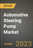 2023 Automotive Steering Pump Market - Revenue, Trends, Growth Opportunities, Competition, COVID Strategies, Regional Analysis and Future outlook to 2030 (by products, applications, end cases)- Product Image