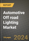 2023 Automotive Off road Lighting Market - Revenue, Trends, Growth Opportunities, Competition, COVID Strategies, Regional Analysis and Future outlook to 2030 (by products, applications, end cases)- Product Image