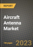 Aircraft Antenna Market - Revenue, Trends, Growth Opportunities, Competition, COVID-19 Strategies, Regional Analysis and Future Outlook to 2030 (By Products, Applications, End Cases)- Product Image