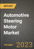 2023 Automotive Steering Motor Market - Revenue, Trends, Growth Opportunities, Competition, COVID Strategies, Regional Analysis and Future outlook to 2030 (by products, applications, end cases)- Product Image