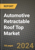 2023 Automotive Retractable Roof Top Market - Revenue, Trends, Growth Opportunities, Competition, COVID Strategies, Regional Analysis and Future outlook to 2030 (by products, applications, end cases)- Product Image