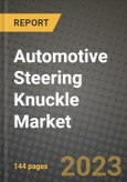 Automotive Steering Knuckle Market - Revenue, Trends, Growth Opportunities, Competition, COVID-19 Strategies, Regional Analysis and Future Outlook to 2030 (By Products, Applications, End Cases)- Product Image