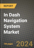 2023 In Dash Navigation System Market - Revenue, Trends, Growth Opportunities, Competition, COVID Strategies, Regional Analysis and Future outlook to 2030 (by products, applications, end cases)- Product Image