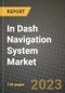 In Dash Navigation System Market - Revenue, Trends, Growth Opportunities, Competition, COVID-19 Strategies, Regional Analysis and Future Outlook to 2030 (By Products, Applications, End Cases) - Product Image