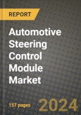 2023 Automotive Steering Control Module Market - Revenue, Trends, Growth Opportunities, Competition, COVID Strategies, Regional Analysis and Future outlook to 2030 (by products, applications, end cases)- Product Image