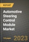 Automotive Steering Control Module Market - Revenue, Trends, Growth Opportunities, Competition, COVID-19 Strategies, Regional Analysis and Future Outlook to 2030 (By Products, Applications, End Cases) - Product Image