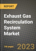 Exhaust Gas Recirculation System Market - Revenue, Trends, Growth Opportunities, Competition, COVID-19 Strategies, Regional Analysis and Future Outlook to 2030 (By Products, Applications, End Cases)- Product Image