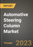 Automotive Steering Column Market - Revenue, Trends, Growth Opportunities, Competition, COVID-19 Strategies, Regional Analysis and Future Outlook to 2030 (By Products, Applications, End Cases)- Product Image