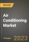 2023 Air Conditioning Market - Revenue, Trends, Growth Opportunities, Competition, COVID Strategies, Regional Analysis and Future outlook to 2030 (by products, applications, end cases) - Product Image